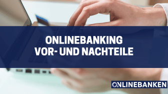 Onlinebanking Vorteile und Nachteile