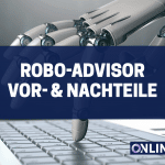 Robo-Advisor Vor- & Nachteile