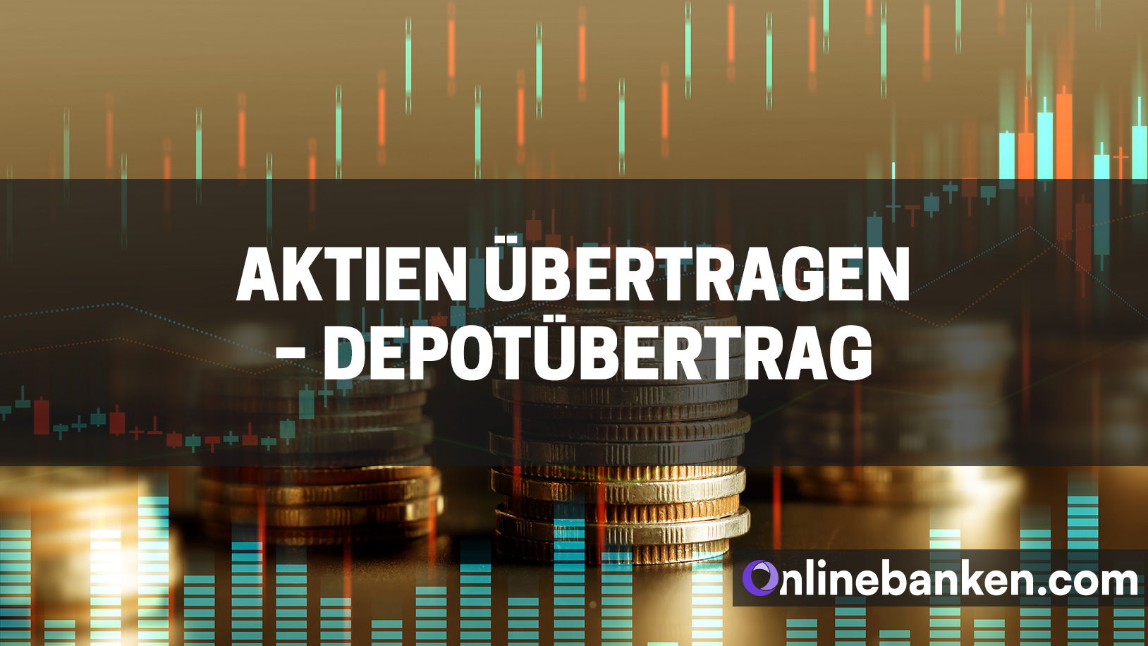 Aktien übertragen – Depotübertrag (Beitragsbild)