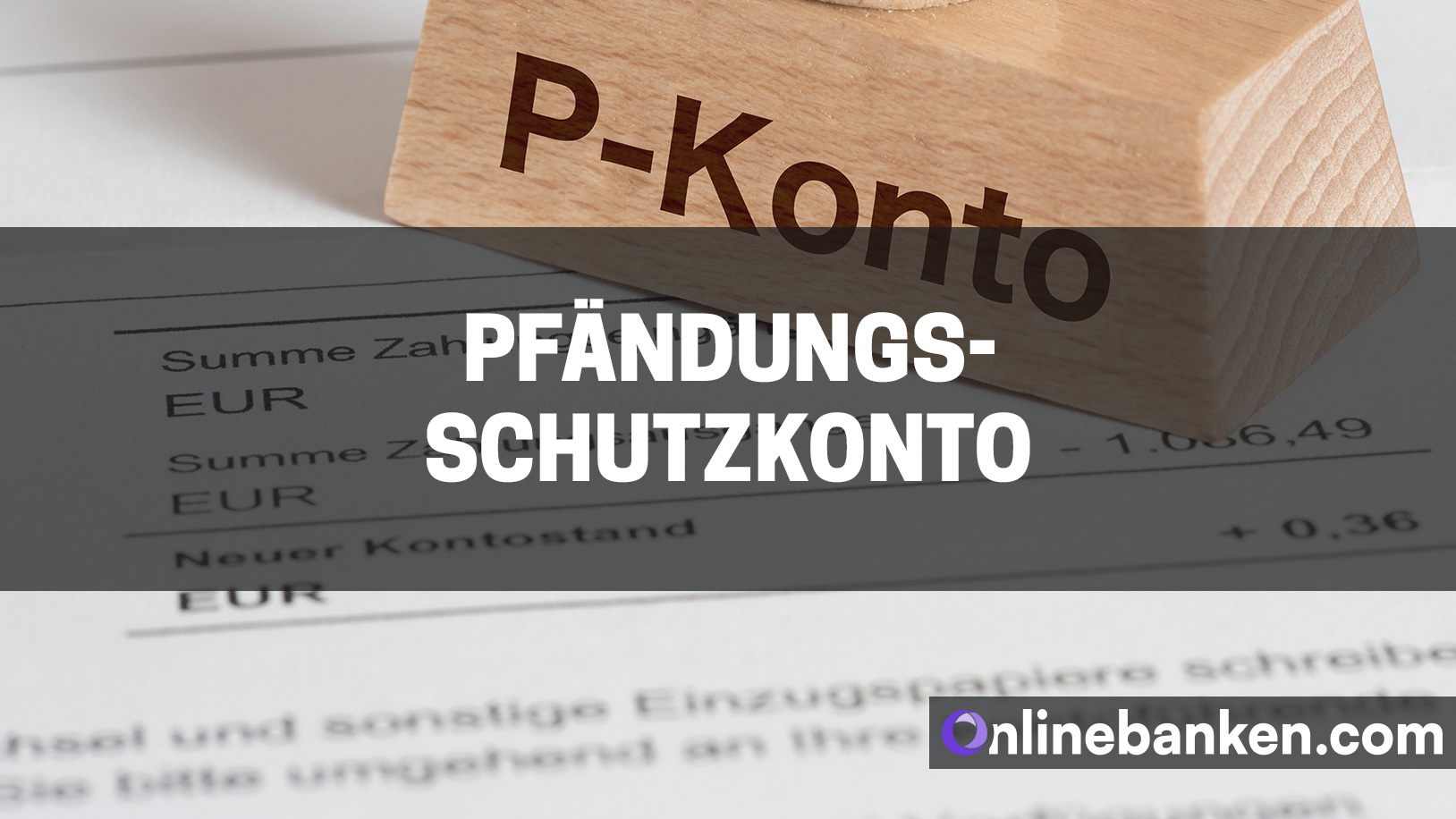 Pfändungsschutzkonto: Alles zum sogenannten P-Konto (Beitragsbild)